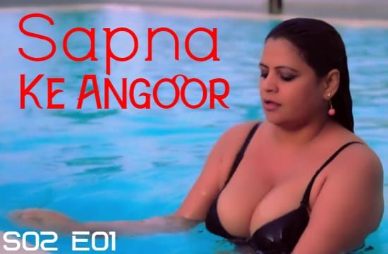 Sapna Ke Angoor S02 E01 Hindi Hot Web Series Angoor