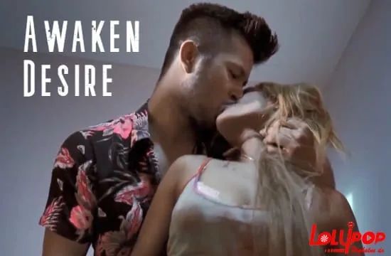 Awaken Desire Hot Hindi Short Film Lolypop